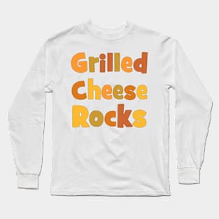 Grilled Cheese Rocks Long Sleeve T-Shirt